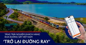 Ngành đường sắt Việt Nam “trở lại đường ray” nhờ gia tăng trải nghiệm khách hàng